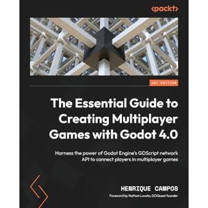 Henrique Campos The Essential Guide to Creating Multiplayer Games with Godot 4.0: Harness the power of Godot Engine's GDScript network API to connect players in multiplayer games Henrique Campos The Essential Guide to Creating Multiplayer Games with Godot 4.0: Harness the power of Godot Engine's GDScript network API to connect players in multiplayer games