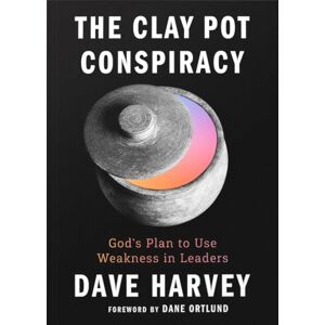 Harvey, Dave The Clay Pot Conspiracy: God’s Plan to Use Weakness in Leaders Harvey, Dave The Clay Pot Conspiracy: God’s Plan to Use Weakness in Leaders