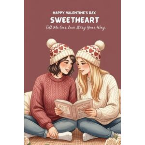 Scott Happy Valentine’s Day, Sweetheart: Tell Me Our Love Story Your Way — A Guided Valentine Journal for Lesbian Couples Scott Happy Valentine’s Day, Sweetheart: Tell Me Our Love Story Your Way — A Guided Valentine Journal for Lesbian Couples