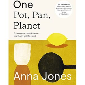 Jones, Anna One: Pot, Pan, Planet: A greener way to cook for you, your family and the planet Jones, Anna One: Pot, Pan, Planet: A greener way to cook for you, your family and the planet