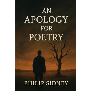 Sidney, Philip An Apology for Poetry Sidney, Philip An Apology for Poetry