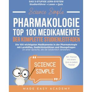 Academy, Made Easy Science Simple: Klinische Ernährung Der Komplette Studienleitfaden: Die 100 wichtigsten Medikamente in der Pharmakologie mit Lernhilfen, Gedächtnisstützen und Übungsfragen Academy, Made Easy Science Simple: Klinische Ernährung Der Komplette Studienleitfaden: Die 100 wichtigsten Medikamente in der Pharmakologie mit Lernhilfen, Gedächtnisstützen und Übungsfragen