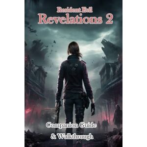 JjzClk Resident Evil Revelations 2 Companion Guide & Walkthrough JjzClk Resident Evil Revelations 2 Companion Guide & Walkthrough