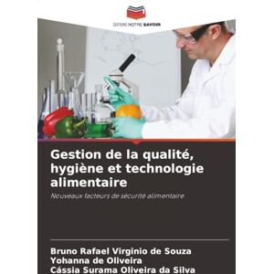 de Souza, Bruno Rafael Virginio Gestion de la qualité, hygiène et technologie alimentaire: Nouveaux facteurs de sécurité alimentaire de Souza, Bruno Rafael Virginio Gestion de la qualité, hygiène et technologie alimentaire: Nouveaux facteurs de sécurité alimentaire