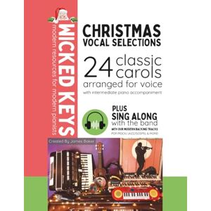 Baker, James Christmas Vocal Selections: 24 Classic Carols Arranged for Voice with Intermediate Piano Accompaniment (Wicked Keys) Baker, James Christmas Vocal Selections: 24 Classic Carols Arranged for Voice with Intermediate Piano Accompaniment (Wicked Keys)