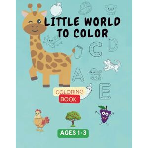 Hussain, Sahil Little World to Color: Age 1, 2 & 3 Coloring Book: 100+ Easy and Fun Coloring Pages for Toddlers Ages 1-3 Animals, Fruits, Nature & Everyday Objects ... Coloring Book for Kids Age 1, 2, and 3 Hussain, Sahil Little World to Color: Age 1, 2 & 3 Coloring Book: 100+ Easy and Fun Coloring Pages for Toddlers Ages 1-3 Animals, Fruits, Nature & Everyday Objects ... Coloring Book for Kids Age 1, 2, and 3