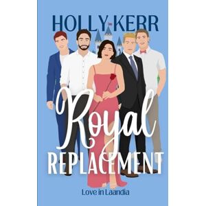 Kerr, Holly Royal Replacement: A Modern, Sweet Reality Royal Romance (6) Kerr, Holly Royal Replacement: A Modern, Sweet Reality Royal Romance (6)