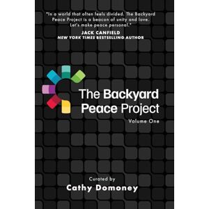 Domoney, Cathy The Backyard Peace Project Domoney, Cathy The Backyard Peace Project