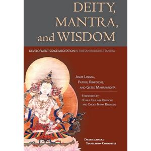 Jigme Lingpa Deity, Mantra, and Wisdom: Development Stage Meditation in Tibetan Buddhist Tantra Jigme Lingpa Deity, Mantra, and Wisdom: Development Stage Meditation in Tibetan Buddhist Tantra