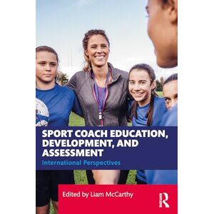 Sport Coach Education, Development, and Assessment: International Perspectives Sport Coach Education, Development, and Assessment: International Perspectives