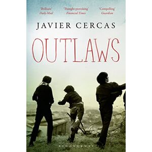 Cercas, Javier Outlaws: SHORTLISTED FOR THE INTERNATIONAL DUBLIN LITERARY AWARD 2016 Cercas, Javier Outlaws: SHORTLISTED FOR THE INTERNATIONAL DUBLIN LITERARY AWARD 2016