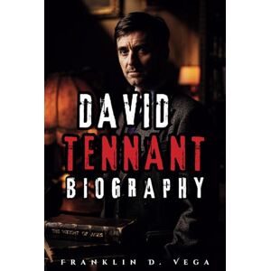 Vega+ DAVID TENNANT BIOGRAPHY: From Doctor Who Icon to Global Star – The Untold Stories Behind His Most Memorable Roles and Comebacks Vega+ DAVID TENNANT BIOGRAPHY: From Doctor Who Icon to Global Star – The Untold Stories Behind His Most Memorable Roles and Comebacks