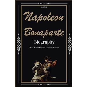 Scott Napoleon Bonaparte Biography: The Life and Era of a Visionary Leader Scott Napoleon Bonaparte Biography: The Life and Era of a Visionary Leader