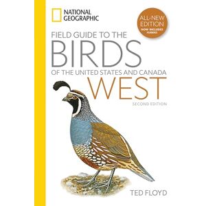 Floyd, Ted National Geographic Field Guide to the Birds of the United States and Canada―West, 2nd Edition Floyd, Ted National Geographic Field Guide to the Birds of the United States and Canada―West, 2nd Edition