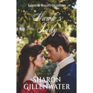 Gillenwater, Sharon Hawk's Lady: Sweet Regency Historical Romance (The Ladies of Quality Collection) Gillenwater, Sharon Hawk's Lady: Sweet Regency Historical Romance (The Ladies of Quality Collection)