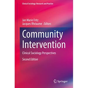 Community Intervention: Clinical Sociology Perspectives (Clinical Sociology: Research and Practice) Community Intervention: Clinical Sociology Perspectives (Clinical Sociology: Research and Practice)