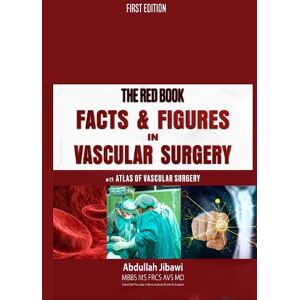 Jibawi FRCS, Mr Abdullah The Red Book Facts & Figures in Vascular Surgery Jibawi FRCS, Mr Abdullah The Red Book Facts & Figures in Vascular Surgery