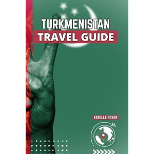 Royer Turkmenistan Travel Guide: Uncover Central Asia’s Most Mysterious Land Through Its Deserts, Marble Cities, and Timeless Traditions Royer Turkmenistan Travel Guide: Uncover Central Asia’s Most Mysterious Land Through Its Deserts, Marble Cities, and Timeless Traditions