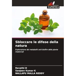 D, Revathi Sbloccare le difese della natura: Esplorazione dei metaboliti anti-biofilm delle piante medicinali D, Revathi Sbloccare le difese della natura: Esplorazione dei metaboliti anti-biofilm delle piante medicinali
