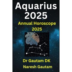 DK, Dr Gautam Aquarius 2025: Annual Horoscope 2025 DK, Dr Gautam Aquarius 2025: Annual Horoscope 2025
