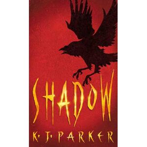 Parker, K. J. Shadow: Book One of the Scavenger Trilogy Parker, K. J. Shadow: Book One of the Scavenger Trilogy