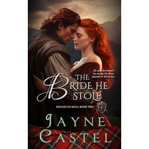 Castel, Jayne The Bride He Stole (Rogues of Mull) Castel, Jayne The Bride He Stole (Rogues of Mull)