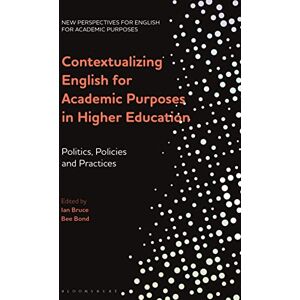 Contextualizing English for Academic Purposes in Higher Education: Politics, Policies and Practices (New Perspectives for English for Academic Purposes) Contextualizing English for Academic Purposes in Higher Education: Politics, Policies and Practices (New Perspectives for English for Academic Purposes)