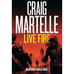 Martelle, Craig Live Fire (An Ian Bragg Adventure) Martelle, Craig Live Fire (An Ian Bragg Adventure)