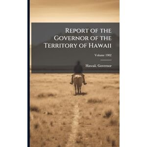 United Report of the Governor of the Territory of Hawaii United Report of the Governor of the Territory of Hawaii