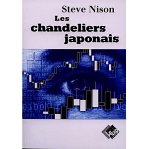 Nison, Steve Les Chandeliers japonais : Un guide contemporain sur d'anciennes techniques d'investissement venues d'extrême-orient Nison, Steve Les Chandeliers japonais : Un guide contemporain sur d'anciennes techniques d'investissement venues d'extrême-orient