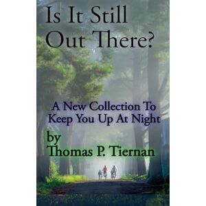 Tiernan, Thomas P Is It Still Out There? Tiernan, Thomas P Is It Still Out There?