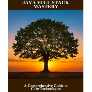Battle, Dacartae Java Full Stack Mastery: A Comprehensive Guide To Core Technologies Battle, Dacartae Java Full Stack Mastery: A Comprehensive Guide To Core Technologies