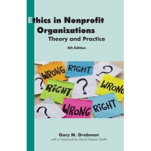Grobman, Gary M Ethics in Nonprofit Organizations: Theory and Practice Grobman, Gary M Ethics in Nonprofit Organizations: Theory and Practice