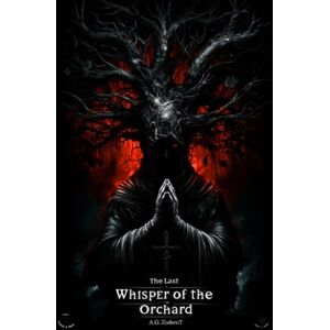 ZoderoT, Alexander Gabriel The Last Whisper of the Orchard (The Path of None) ZoderoT, Alexander Gabriel The Last Whisper of the Orchard (The Path of None)