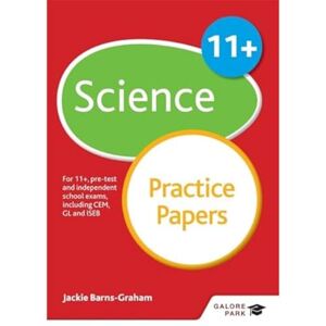 Barns-Graham, Jackie 11+ Science Practice Papers: For 11+, pre-test and independent school exams including CEM, GL and ISEB Barns-Graham, Jackie 11+ Science Practice Papers: For 11+, pre-test and independent school exams including CEM, GL and ISEB