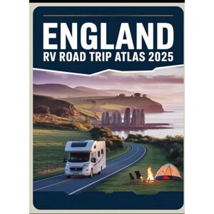 MILES, STEVE England RV Road Trip Atlas 2025: Scenic Routes, Historical Landmarks, Campgrounds, and Outdoor Adventures Across the UK MILES, STEVE England RV Road Trip Atlas 2025: Scenic Routes, Historical Landmarks, Campgrounds, and Outdoor Adventures Across the UK
