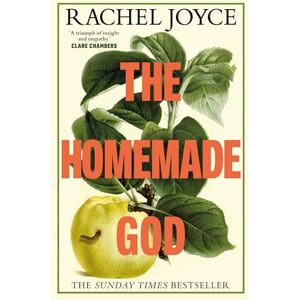Joyce, Rachel The Homemade God: The Sunday Times bestseller from the prize-winning author, for readers of Ann Patchett and Maggie O’Farrell Joyce, Rachel The Homemade God: The Sunday Times bestseller from the prize-winning author, for readers of Ann Patchett and Maggie O’Farrell