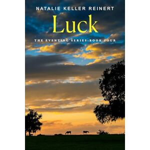 Reinert, Natalie Keller Luck: 4 (Eventing) Reinert, Natalie Keller Luck: 4 (Eventing)