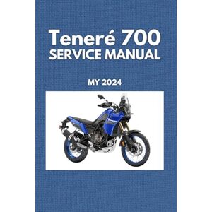 Dual Sport International Teneré 700 Service Manual: MY 2024 Dual Sport International Teneré 700 Service Manual: MY 2024