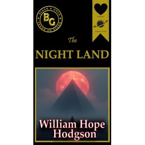 Hodgson, William Hope The Night Land (Black & Gold Classics) Hodgson, William Hope The Night Land (Black & Gold Classics)