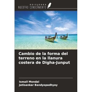 Mondal, Ismail Cambio de la forma del terreno en la llanura costera de Digha-Junput Mondal, Ismail Cambio de la forma del terreno en la llanura costera de Digha-Junput