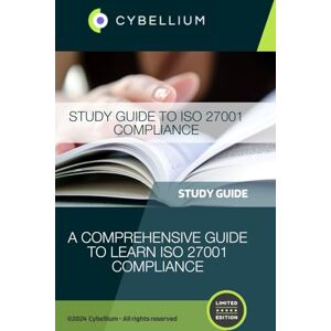 TM, Cybellium Study Guide to ISO 27001 Compliance TM, Cybellium Study Guide to ISO 27001 Compliance