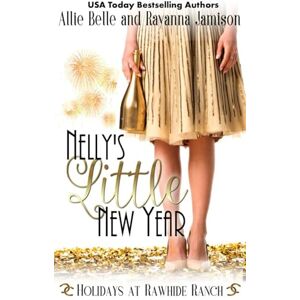 Belle, Allie Nelly's Little New Year (Holidays at Rawhide Ranch) Belle, Allie Nelly's Little New Year (Holidays at Rawhide Ranch)