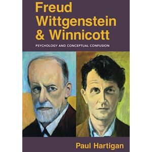 Hartigan, Mr Paul Freud Wittgenstein & Winnicott: Psychology and conceptual confusion Hartigan, Mr Paul Freud Wittgenstein & Winnicott: Psychology and conceptual confusion