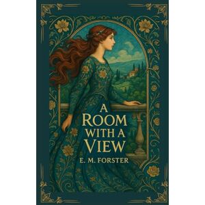 Forster, E. M. A Room with a View: An Illustrated Edition Forster, E. M. A Room with a View: An Illustrated Edition