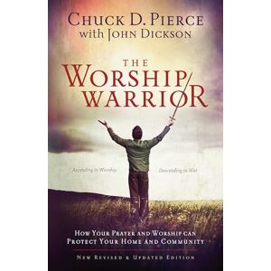 Pierce, Chuck D. Worship Warrior: Ascending In Worship, Descending in War Pierce, Chuck D. Worship Warrior: Ascending In Worship, Descending in War