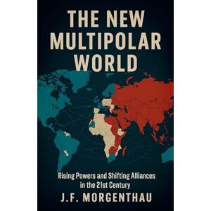 Morgenthau, J F The New Multipolar World Morgenthau, J F The New Multipolar World