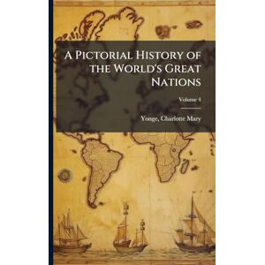 A Pictorial History of the World's Great Nations A Pictorial History of the World's Great Nations