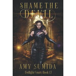 Sumida, Amy Shame the Devil: A Reverse Harem Fairy Romance (The Twilight Court) Sumida, Amy Shame the Devil: A Reverse Harem Fairy Romance (The Twilight Court)