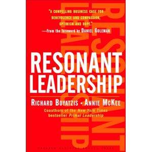 Boyatzis, Richard Resonant Leadership: Renewing Yourself and Connecting with Others Through Mindfulness, Hope and CompassionCompassion Boyatzis, Richard Resonant Leadership: Renewing Yourself and Connecting with Others Through Mindfulness, Hope and CompassionCompassion